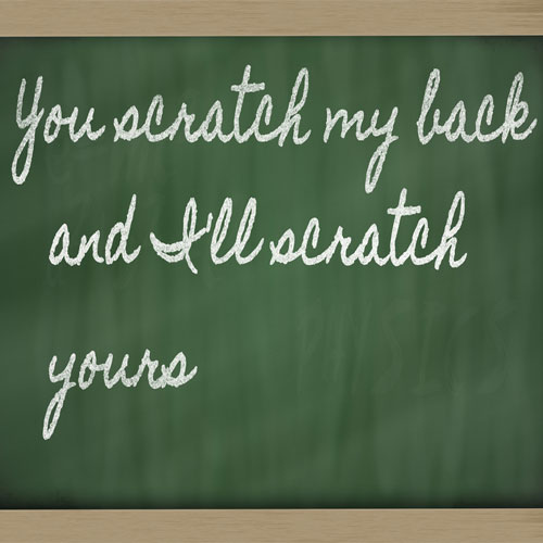 If you scratch my back….