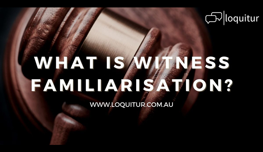 Witness Familiarisation – Innovation in Witness Preparation