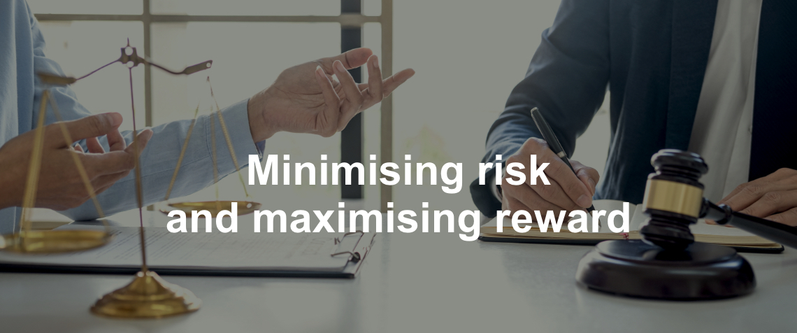 Minimising risk and maximising reward