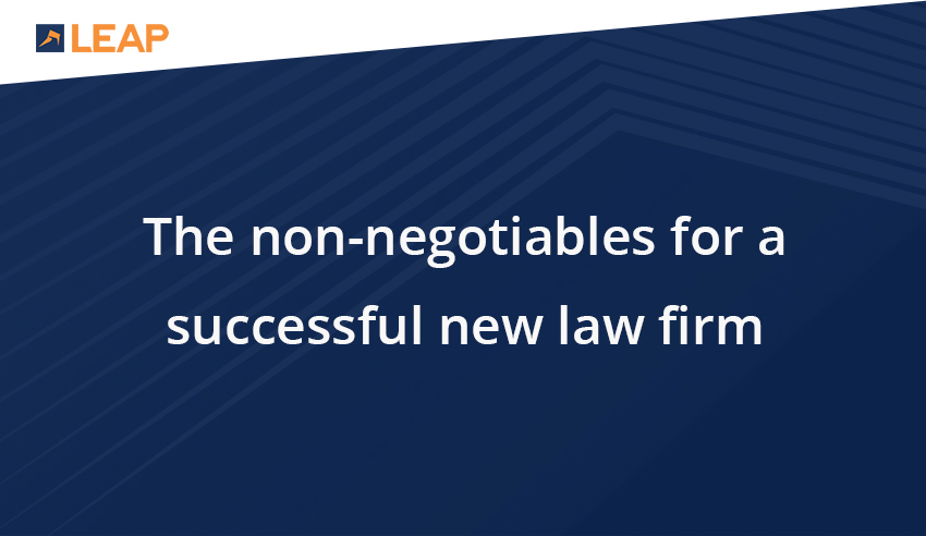 The non-negotiables for a successful new law firm